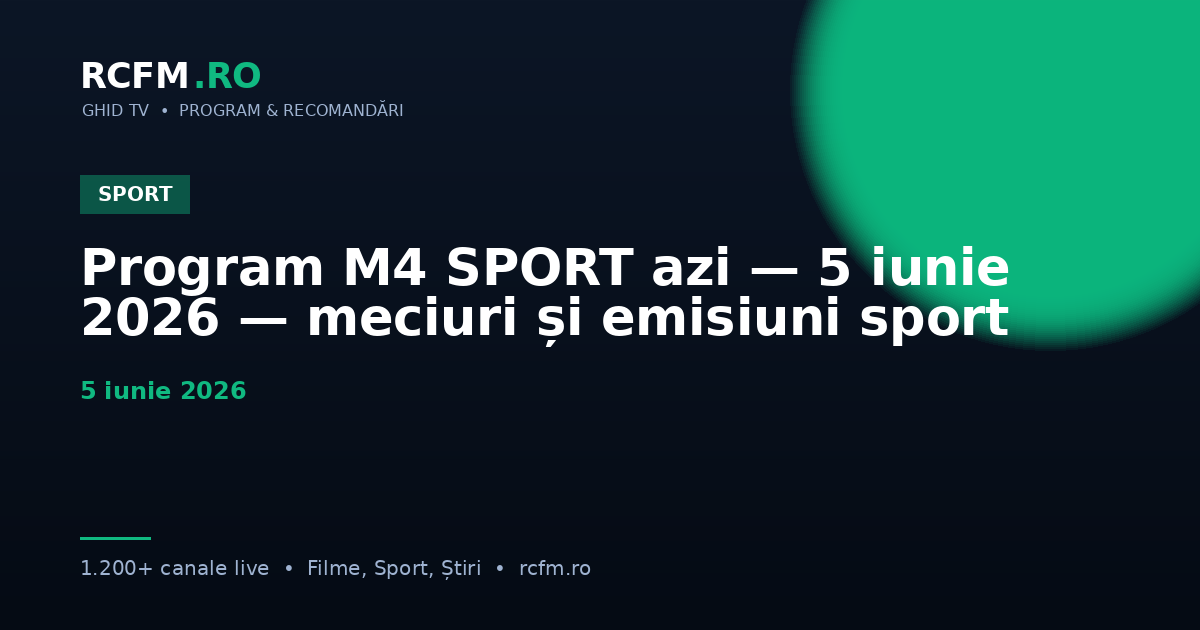 Program M4 SPORT azi — 5 iunie 2026 — meciuri și emisiuni sport