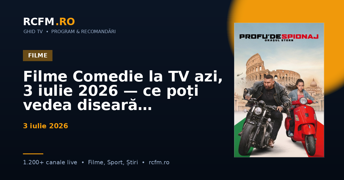 Filme Comedie la TV azi, 3 iulie 2026 — ce poți vedea diseară