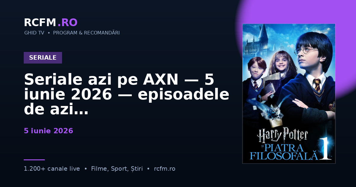 Seriale azi pe AXN — 5 iunie 2026 — episoadele de azi