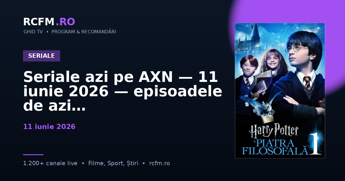 Seriale azi pe AXN — 11 iunie 2026 — episoadele de azi