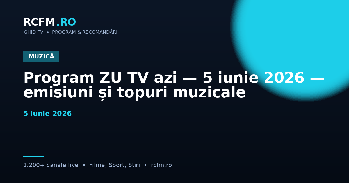 Program ZU TV azi — 5 iunie 2026 — emisiuni și topuri muzicale