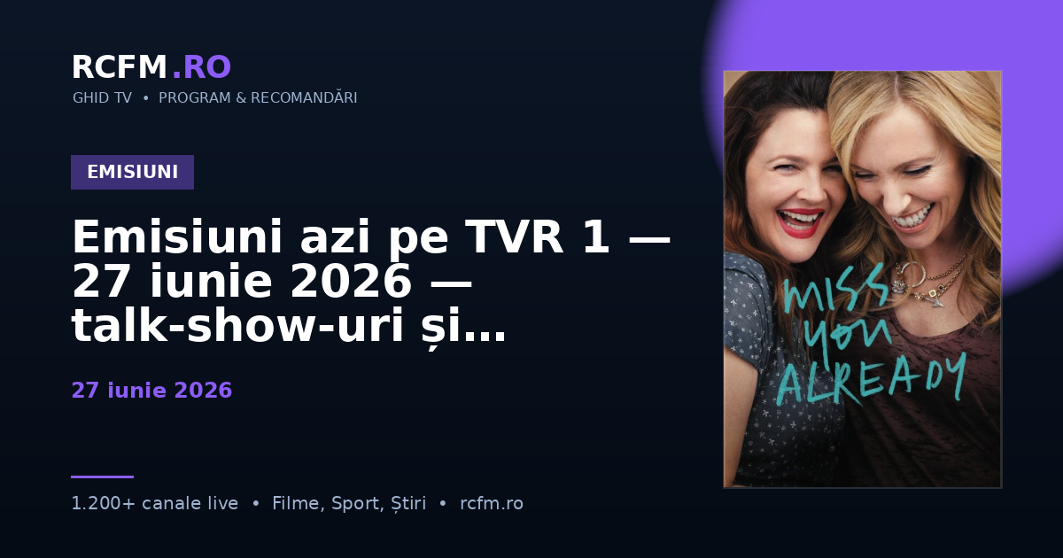 Emisiuni azi pe TVR 1, 27 iunie 2026 — talk-show-uri și divertisment