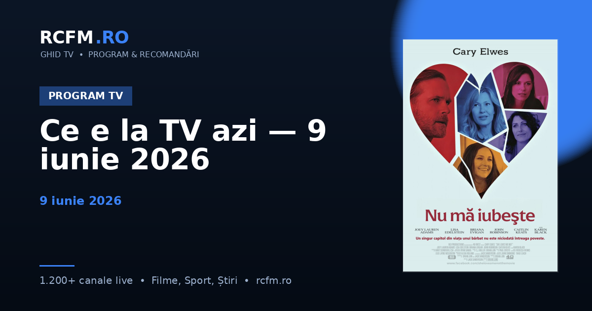 Ce e la TV azi — 9 iunie 2026