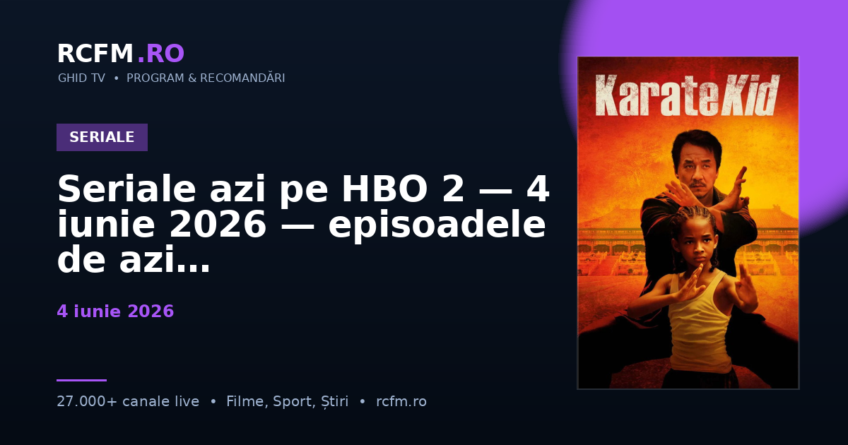 Seriale azi pe HBO 2 — 4 iunie 2026 — episoadele de azi