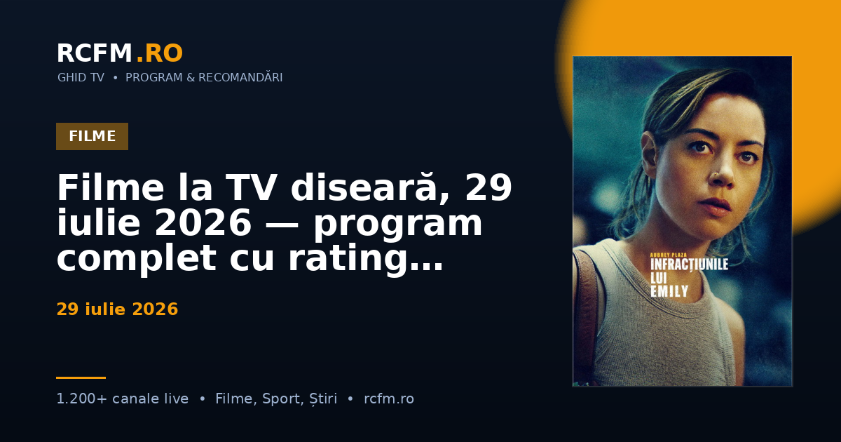 Filme la TV diseară, 29 iulie 2026 — program complet cu rating