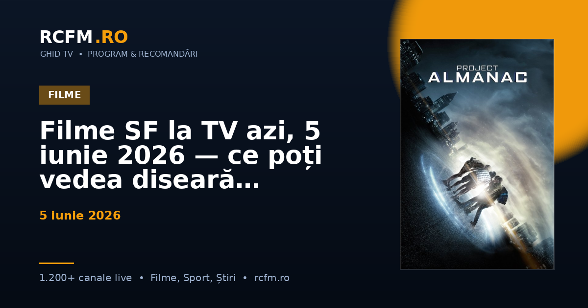 Filme SF la TV azi, 5 iunie 2026 — ce poți vedea diseară