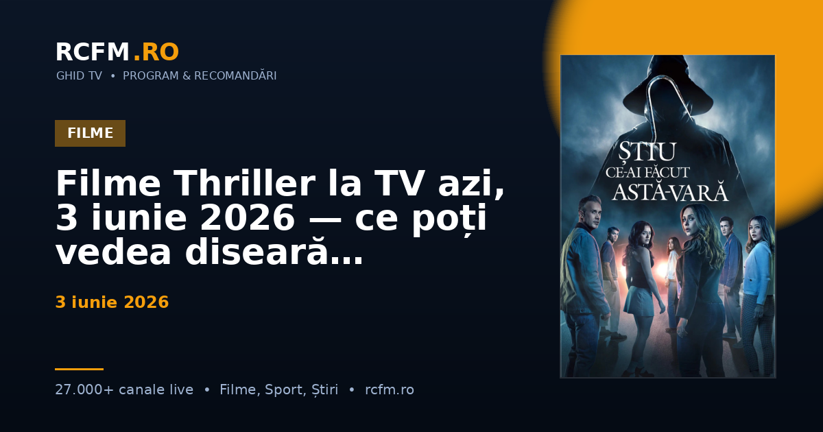 Filme Thriller la TV azi, 3 iunie 2026 — ce poți vedea diseară