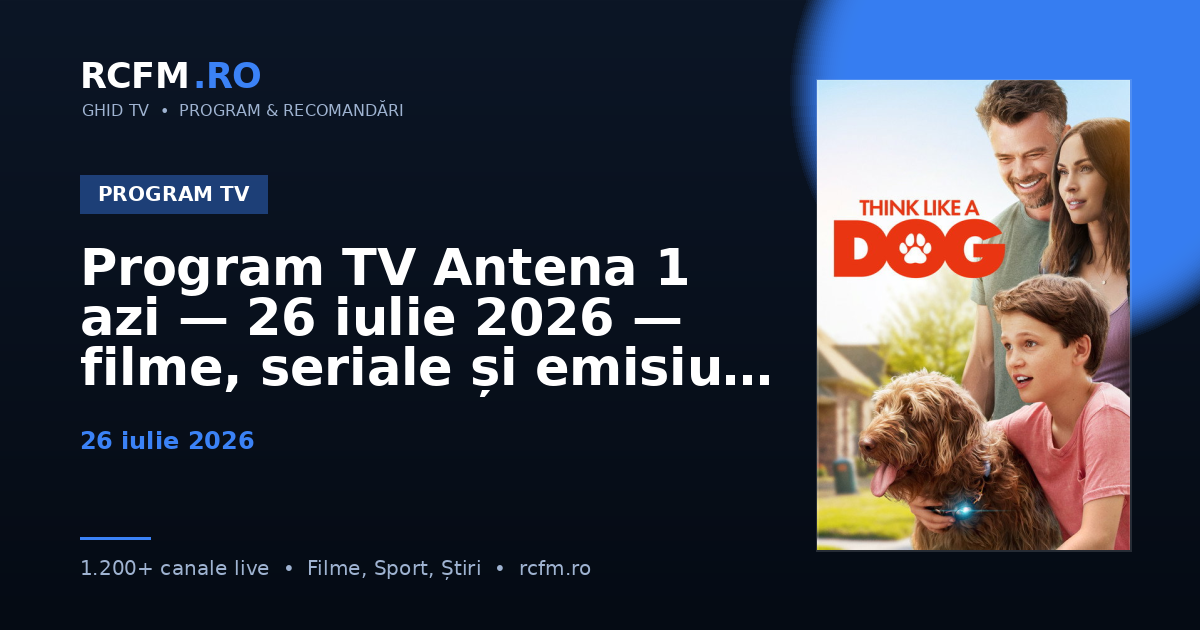 Program TV Antena 1 azi — 26 iulie 2026 — filme, seriale și emisiuni
