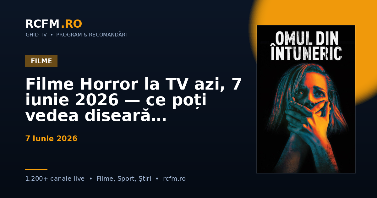 Filme Horror la TV azi, 7 iunie 2026 — ce poți vedea diseară