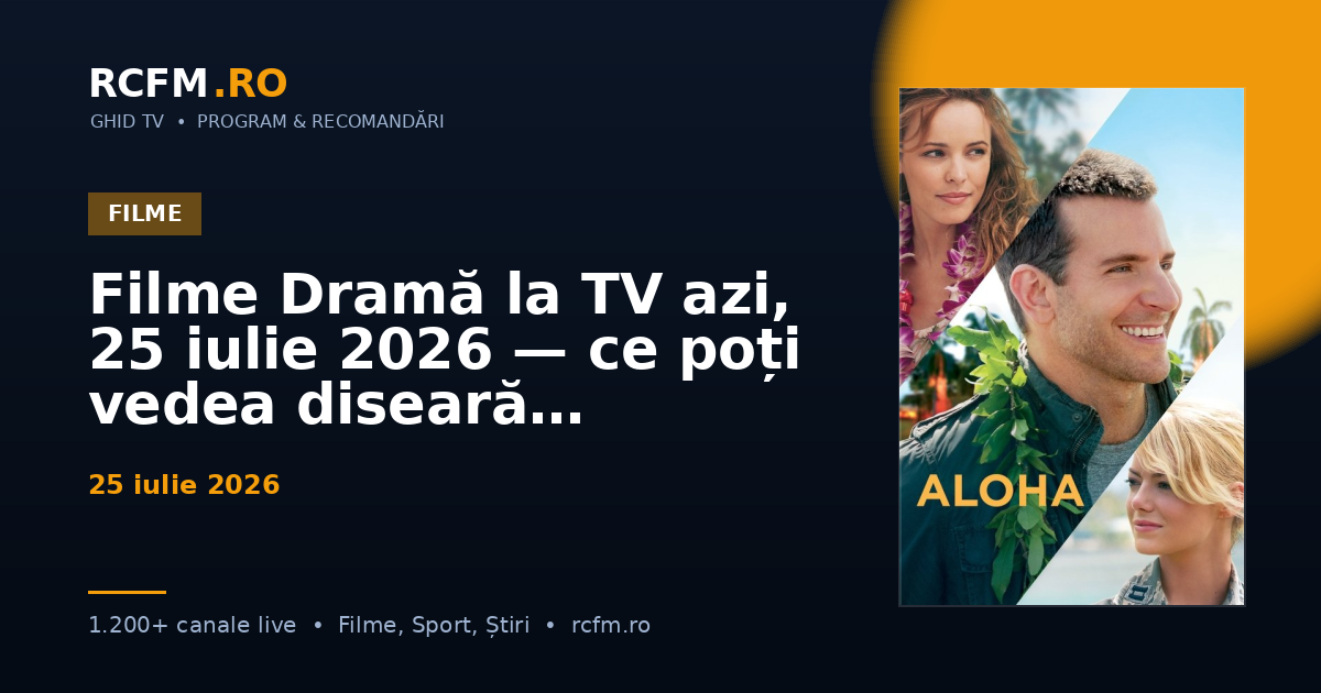 Filme Dramă la TV azi, 25 iulie 2026 — ce poți vedea diseară