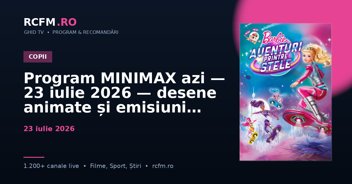 Program MINIMAX azi — 23 iulie 2026 — desene animate și emisiuni copii