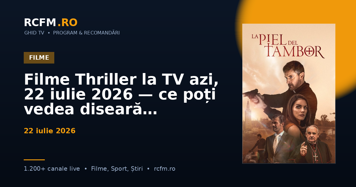 Filme Thriller la TV azi, 22 iulie 2026 — ce poți vedea diseară