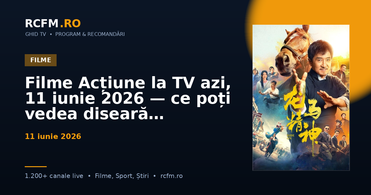 Filme Acțiune la TV azi, 11 iunie 2026 — ce poți vedea diseară