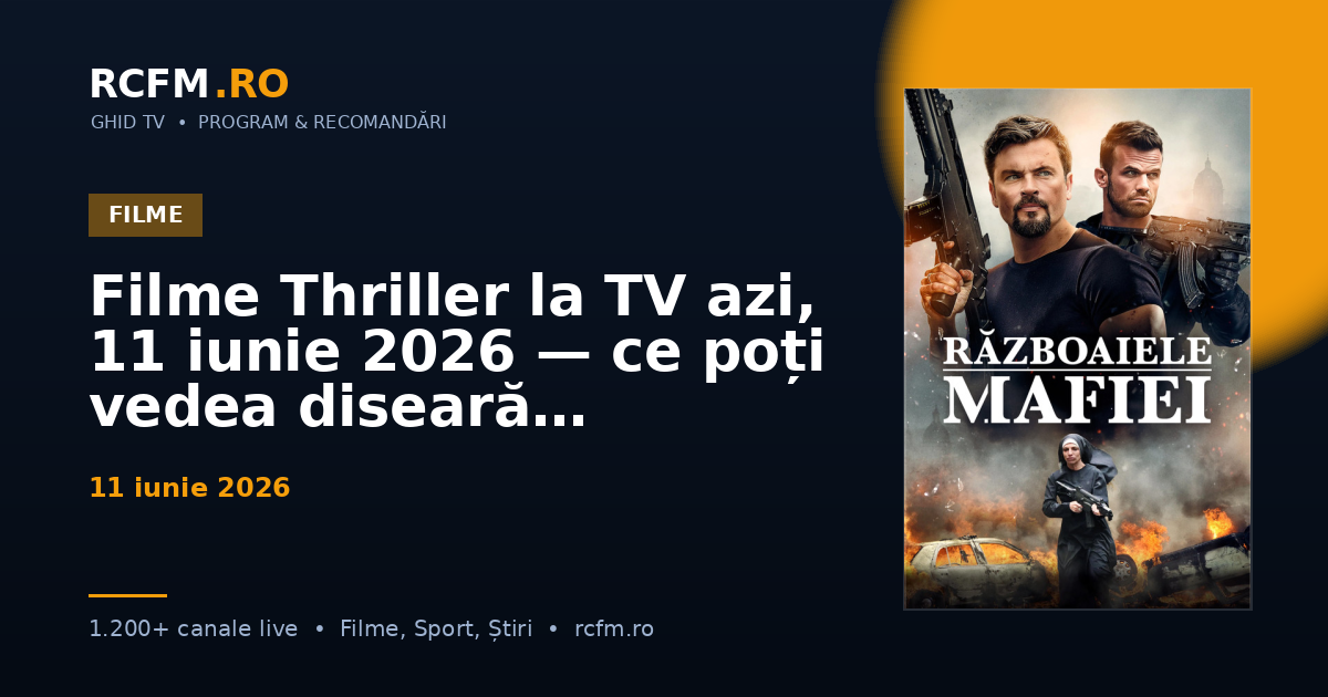 Filme Thriller la TV azi, 11 iunie 2026 — ce poți vedea diseară