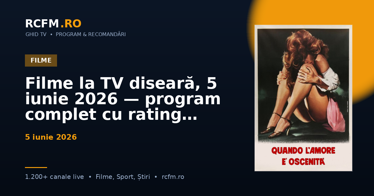 Filme la TV diseară, 5 iunie 2026 — program complet cu rating