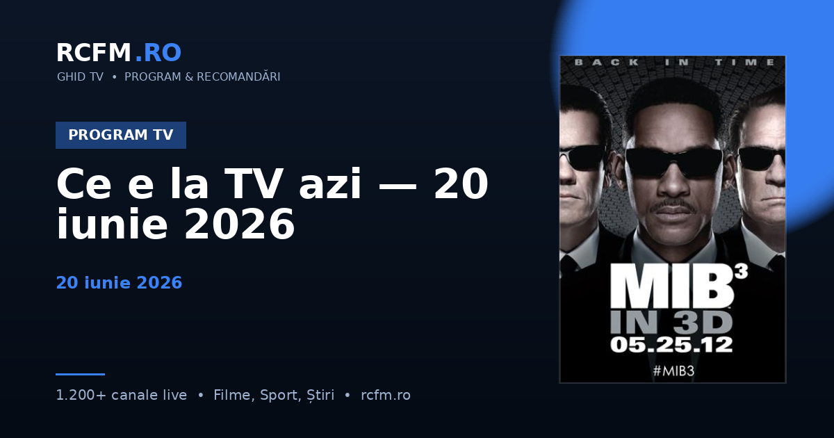Ce e la TV azi — 20 iunie 2026