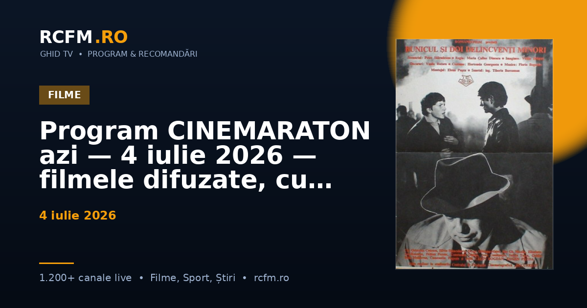 Program CINEMARATON azi, 4 iulie 2026 — filmele difuzate, cu rating