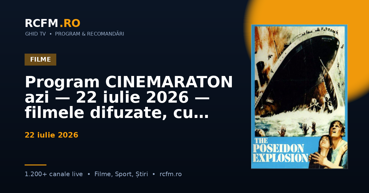 Program CINEMARATON azi — 22 iulie 2026 — filmele difuzate, cu rating