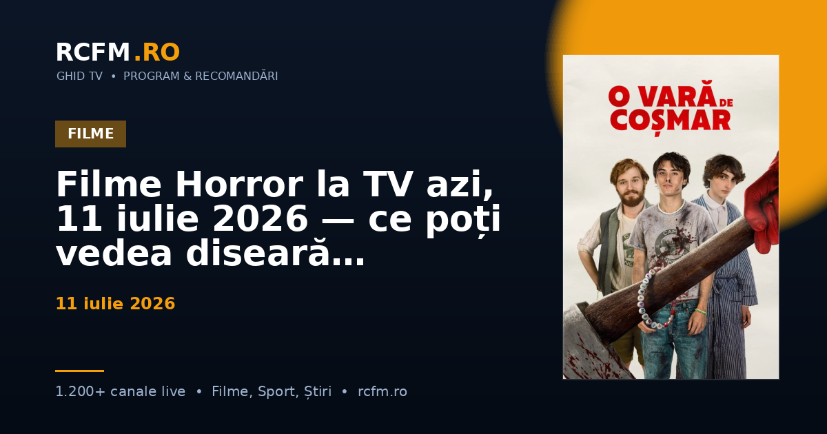 Filme Horror la TV azi, 11 iulie 2026 — ce poți vedea diseară