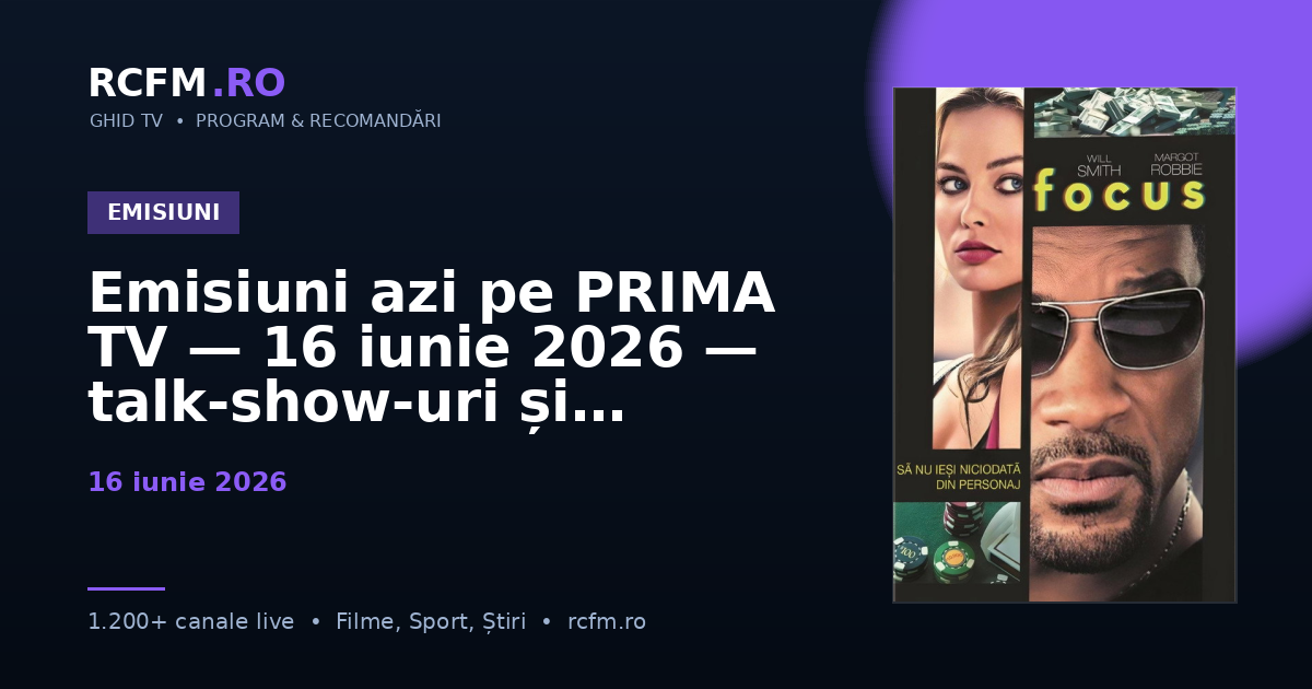 Emisiuni azi pe PRIMA TV — 16 iunie 2026 — talk-show-uri și divertisment