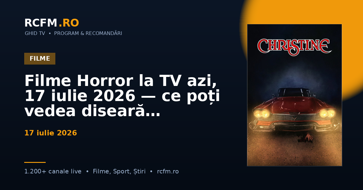 Filme Horror la TV azi, 17 iulie 2026 — ce poți vedea diseară