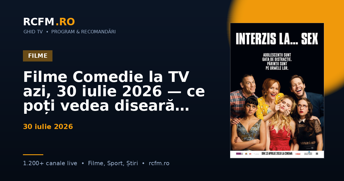 Filme Comedie la TV azi, 30 iulie 2026 — ce poți vedea diseară