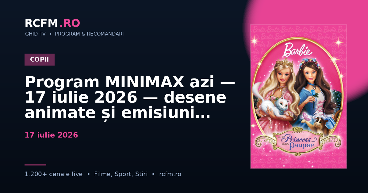 Program MINIMAX azi — 17 iulie 2026 — desene animate și emisiuni copii