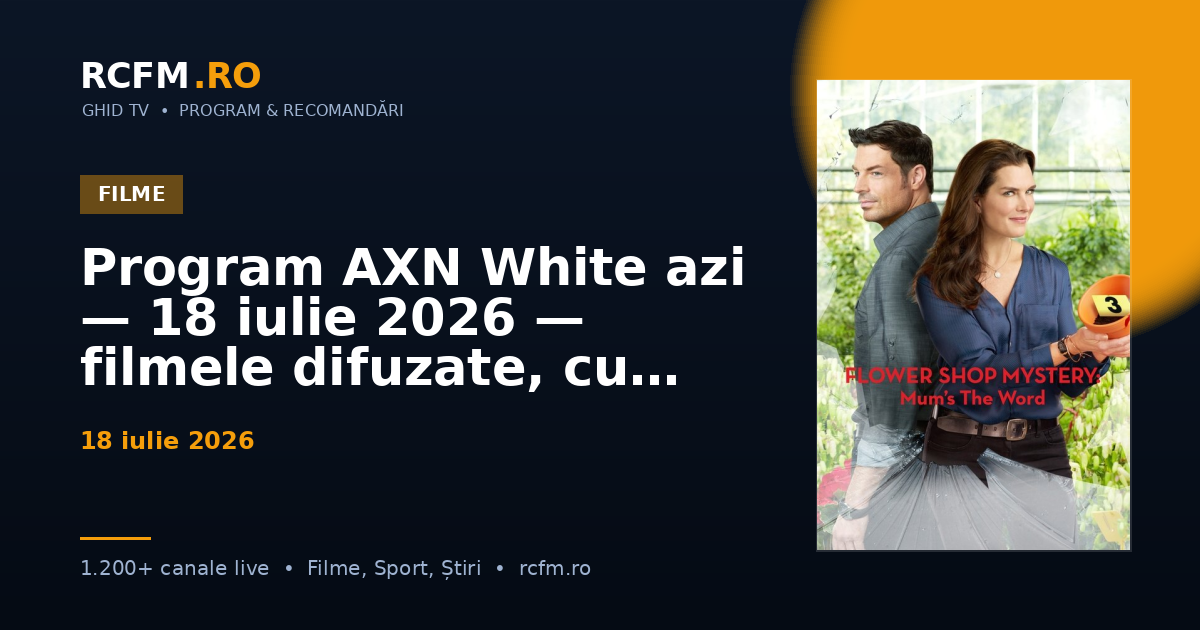 Program AXN White azi — 18 iulie 2026 — filmele difuzate, cu rating