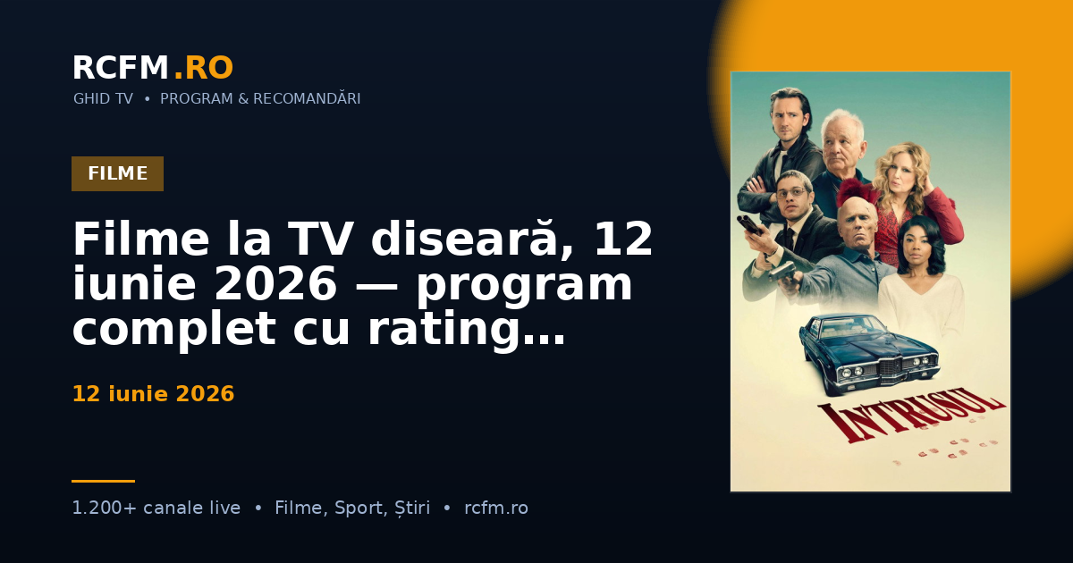 Filme la TV diseară, 12 iunie 2026 — program complet cu rating