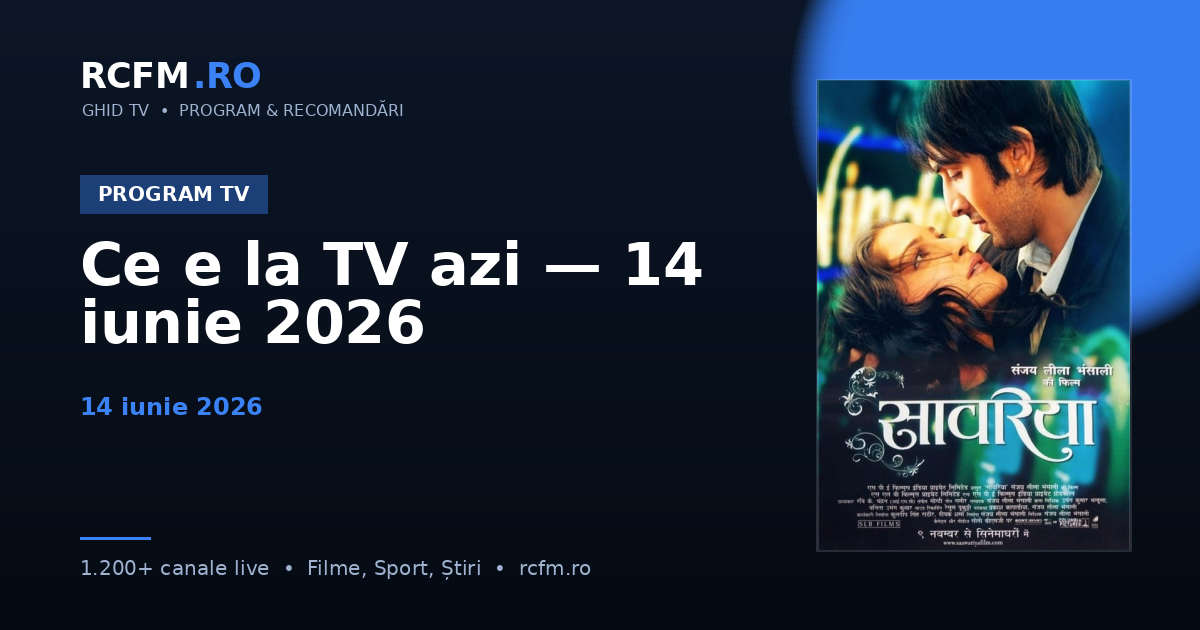Ce e la TV azi — 14 iunie 2026