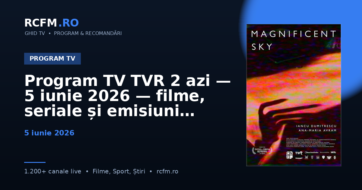 Program TV TVR 2 azi — 5 iunie 2026 — filme, seriale și emisiuni