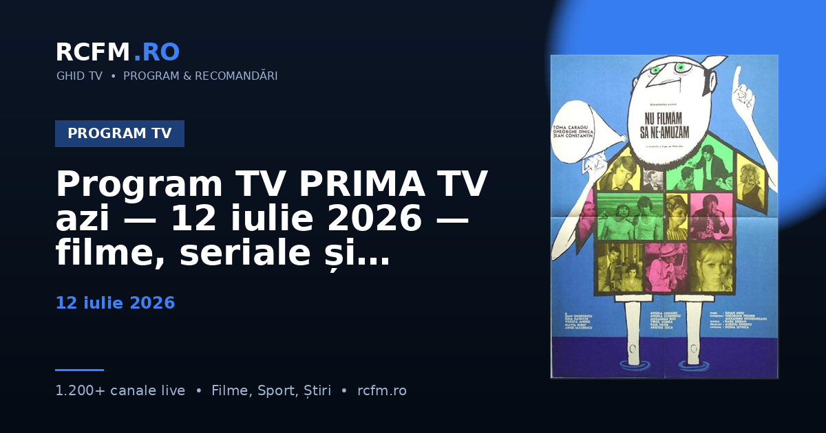 Program TV PRIMA TV azi — 12 iulie 2026 — filme, seriale și emisiuni