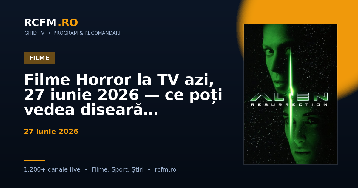 Filme Horror la TV azi, 27 iunie 2026 — ce poți vedea diseară