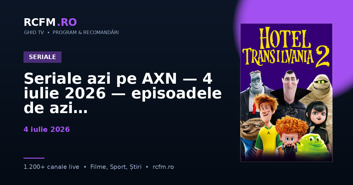 Seriale azi pe AXN, 4 iulie 2026 — episoadele de azi