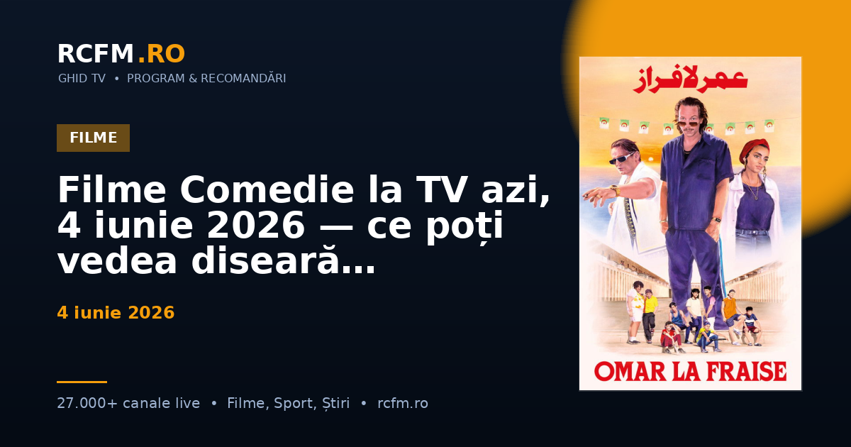 Filme Comedie la TV azi, 4 iunie 2026 — ce poți vedea diseară