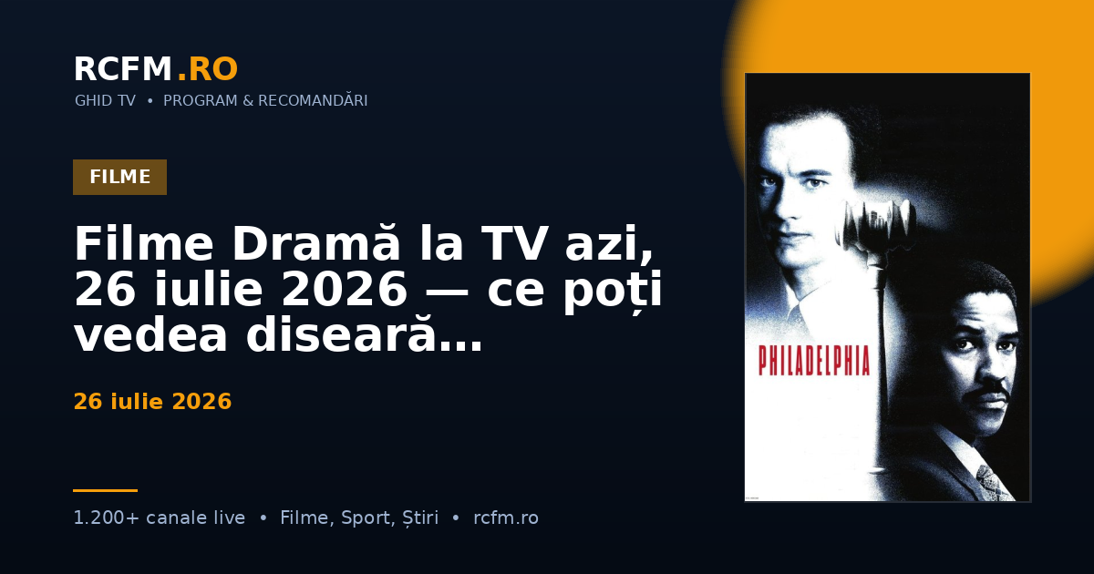 Filme Dramă la TV azi, 26 iulie 2026 — ce poți vedea diseară