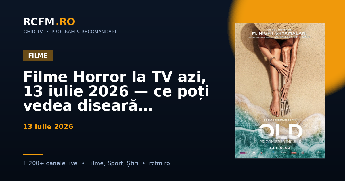 Filme Horror la TV azi, 13 iulie 2026 — ce poți vedea diseară