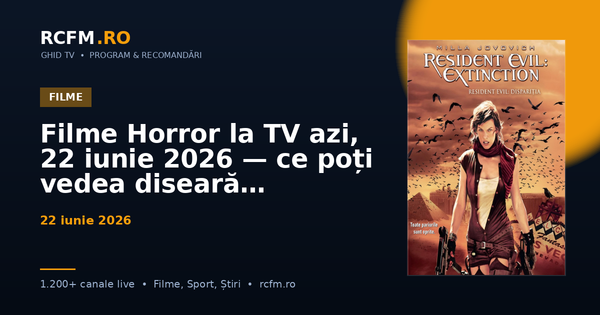 Filme Horror la TV azi, 22 iunie 2026 — ce poți vedea diseară