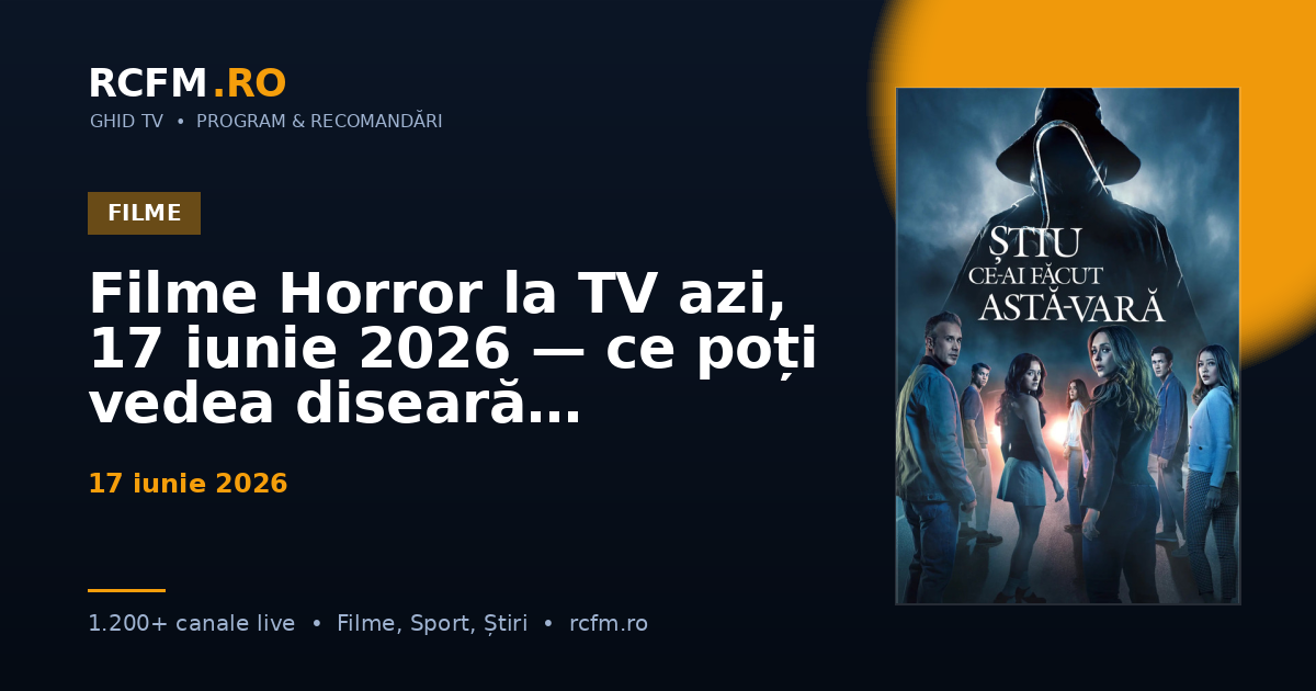 Filme Horror la TV azi, 17 iunie 2026 — ce poți vedea diseară