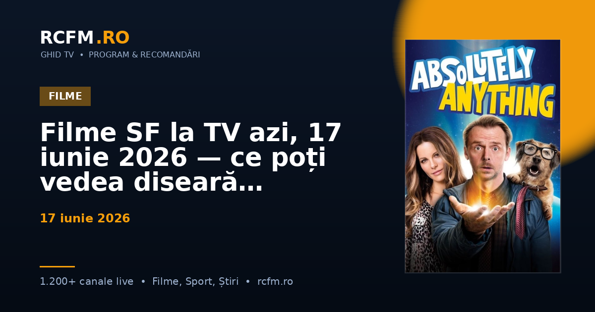 Filme SF la TV azi, 17 iunie 2026 — ce poți vedea diseară