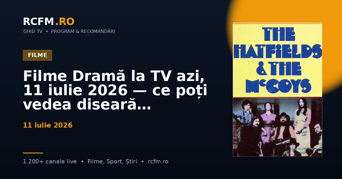 Filme Dramă la TV azi, 11 iulie 2026 — ce poți vedea diseară