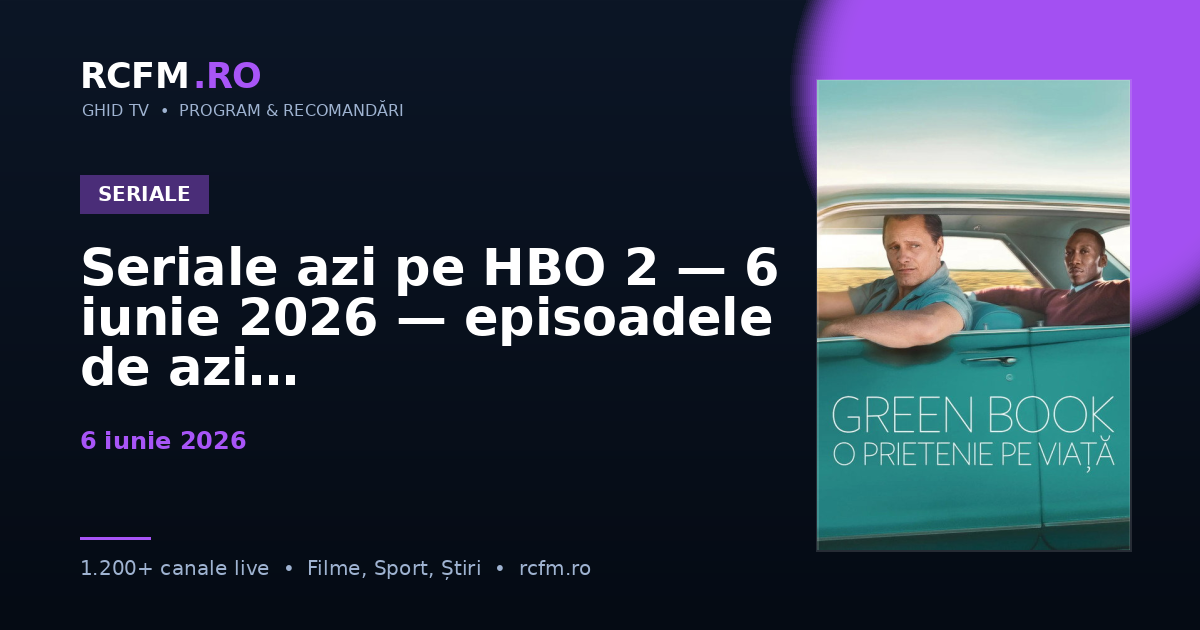Seriale azi pe HBO 2 — 6 iunie 2026 — episoadele de azi