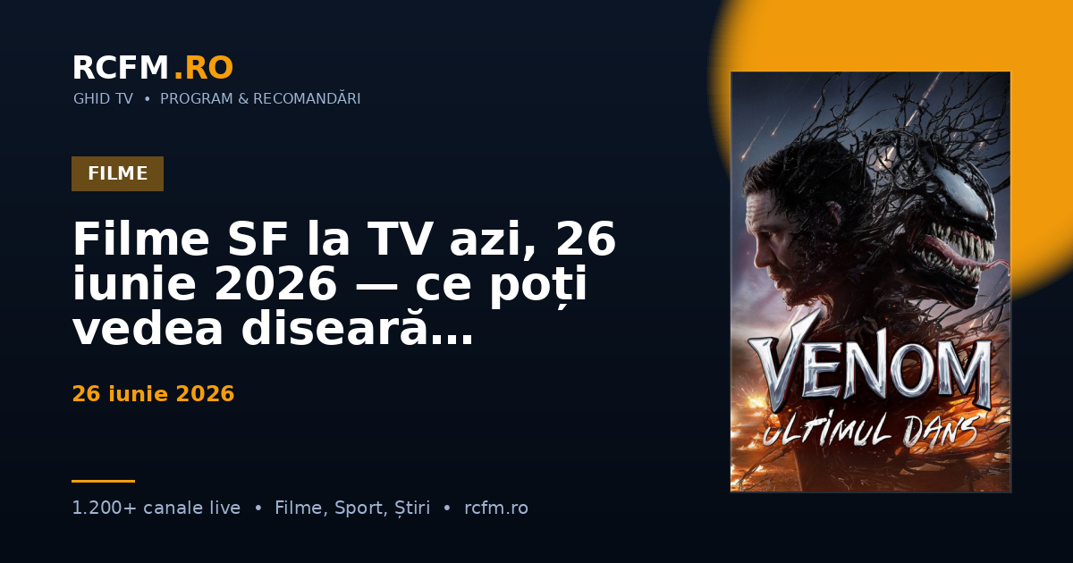 Filme SF la TV azi, 26 iunie 2026 — ce poți vedea diseară