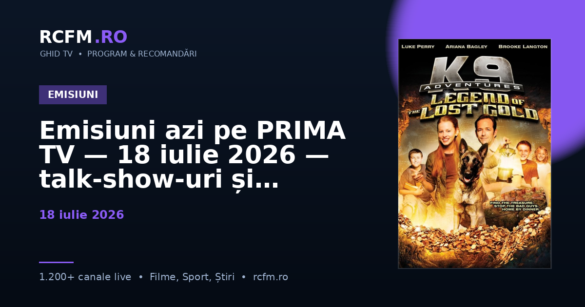 Emisiuni azi pe PRIMA TV — 18 iulie 2026 — talk-show-uri și divertisment