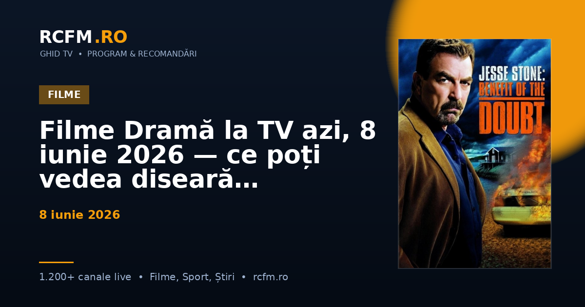 Filme Dramă la TV azi, 8 iunie 2026 — ce poți vedea diseară