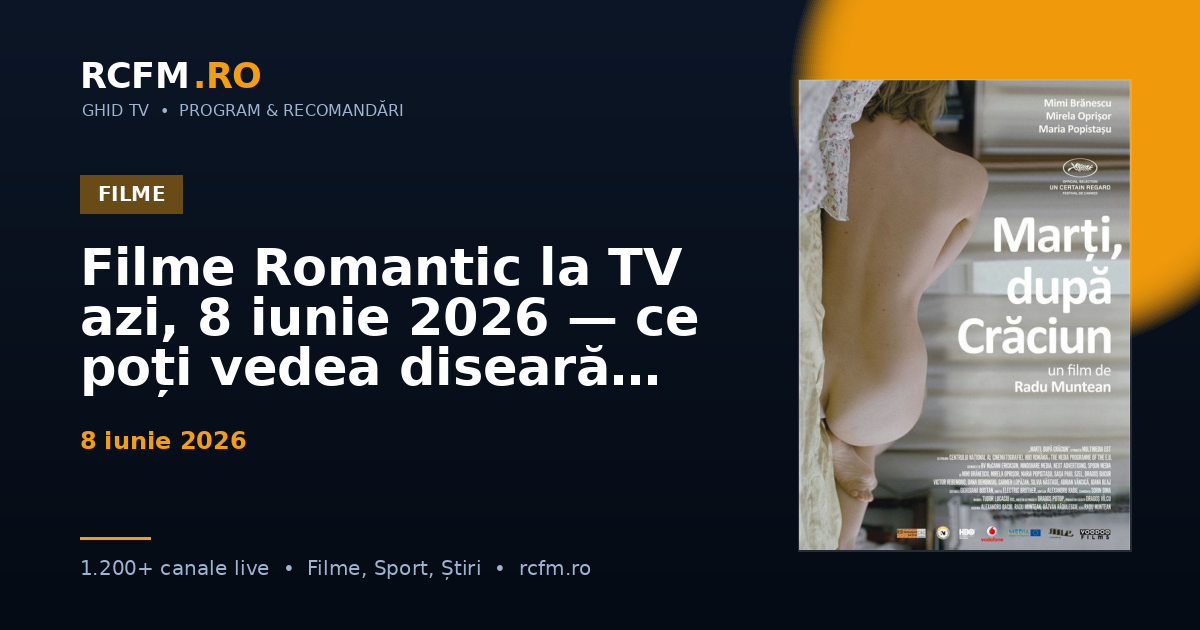 Filme Romantic la TV azi, 8 iunie 2026 — ce poți vedea diseară