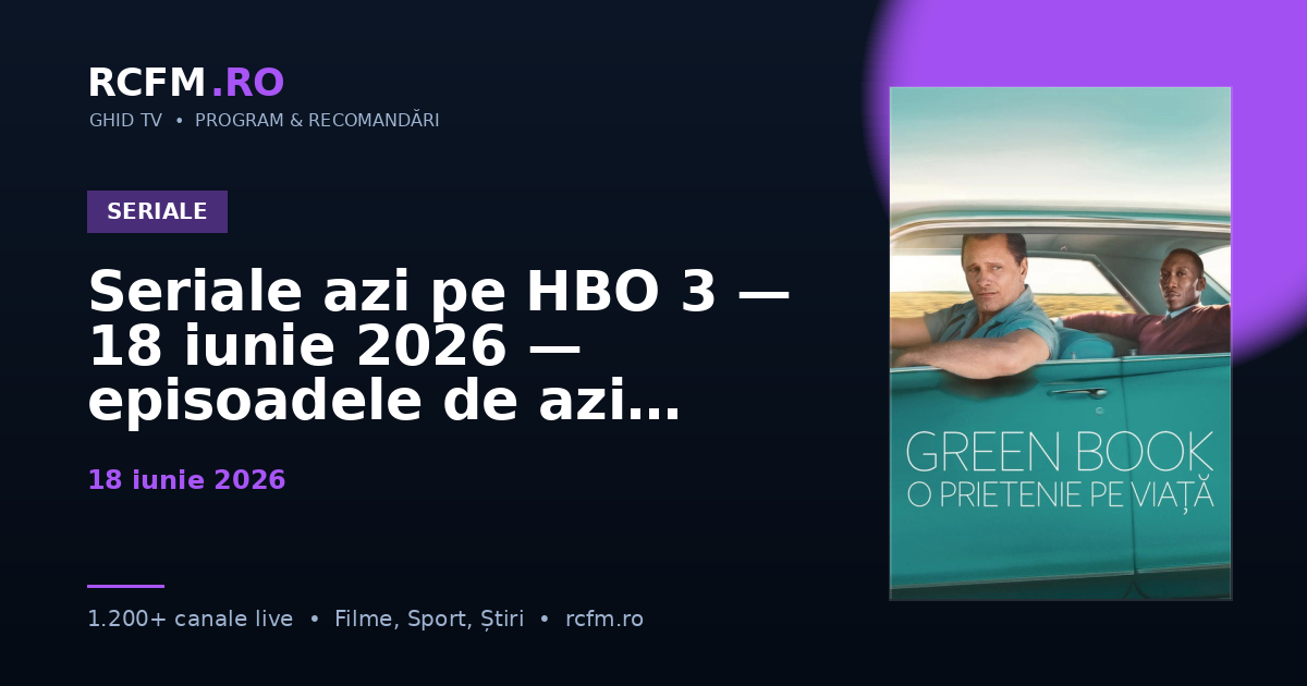Seriale azi pe HBO 3 — 18 iunie 2026 — episoadele de azi