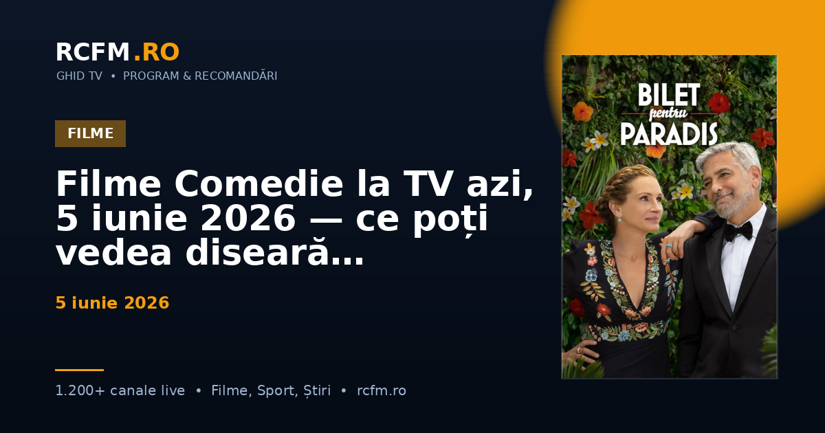 Filme Comedie la TV azi, 5 iunie 2026 — ce poți vedea diseară