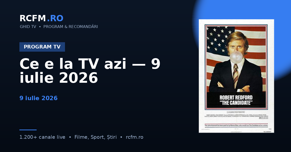Ce e la TV azi — 9 iulie 2026
