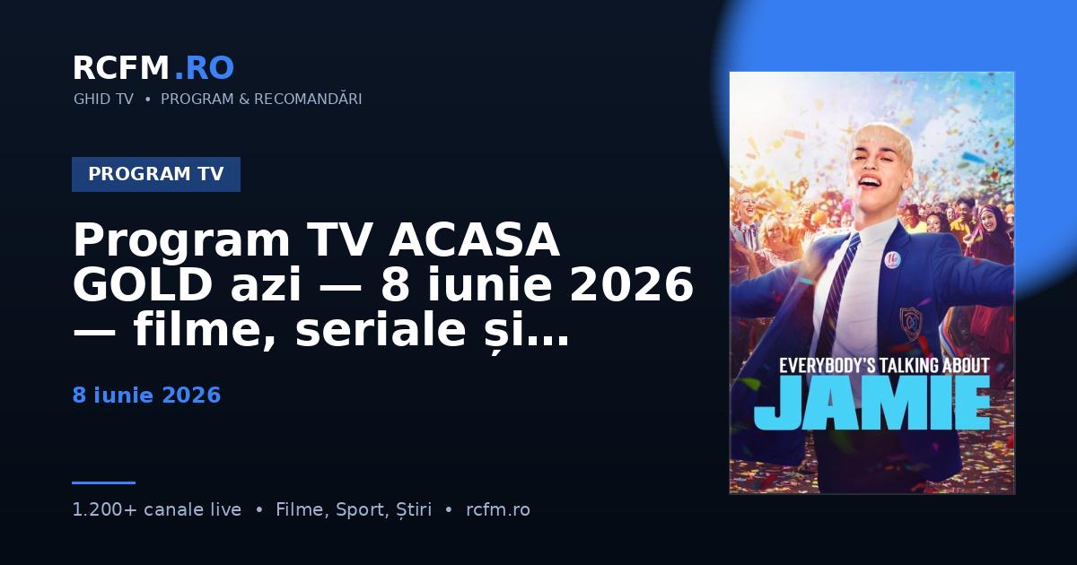 Program TV ACASA GOLD azi — 8 iunie 2026 — filme, seriale și emisiuni